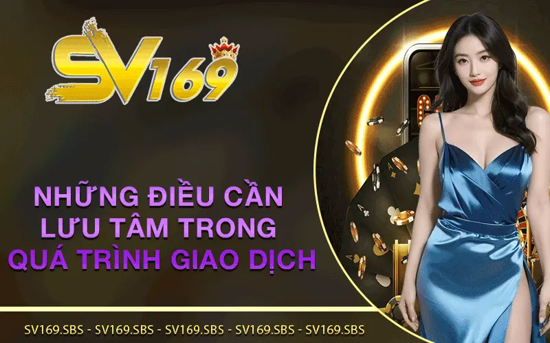 Những điều cần lưu tâm trong quá trình giao dịch