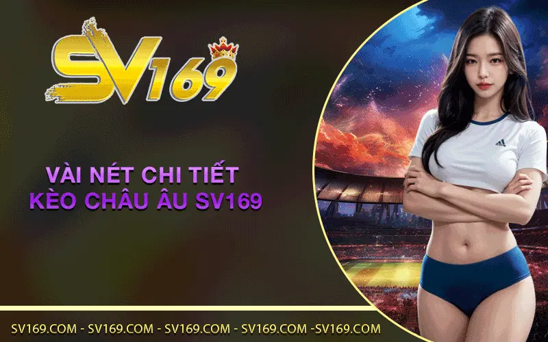 Vài nét chi tiết Kèo Châu Âu SV169