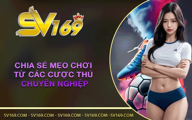 Chia sẻ mẹo chơi từ các cược thủ chuyên nghiệp