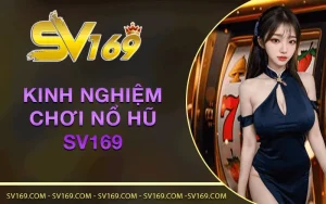 kinh-nghiem-choi-no-hu-sv169