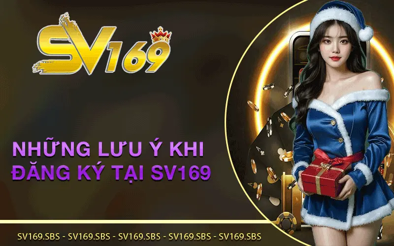 Những lưu ý khi đăng ký tại SV169