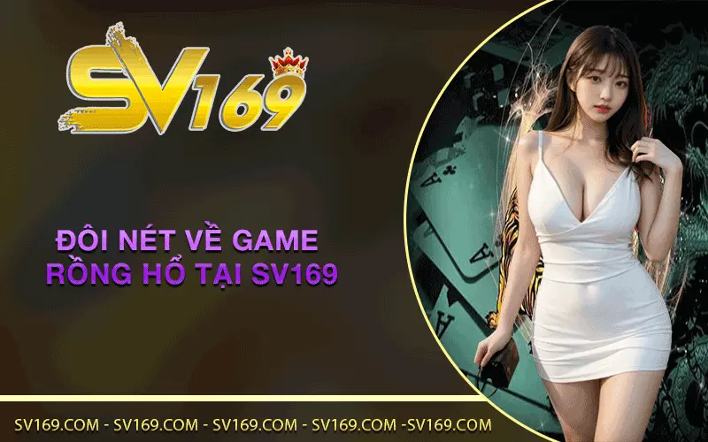 Đôi nét về game rồng hổ tại SV169