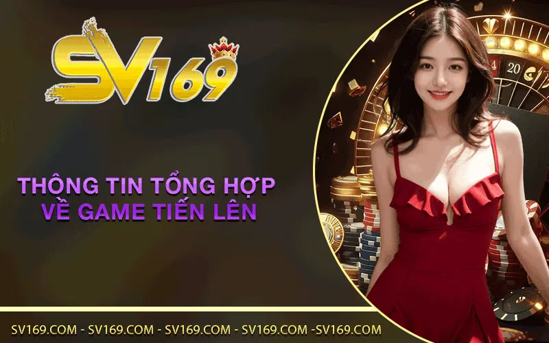 Thông tin tổng hợp về game Tiến Lên