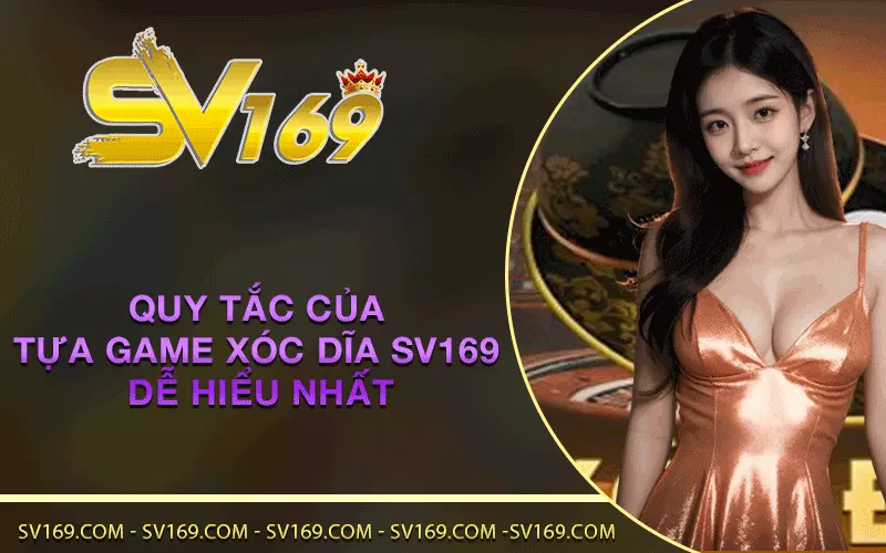 Quy tắc của tựa game Xóc Dĩa SV169 dễ hiểu nhất